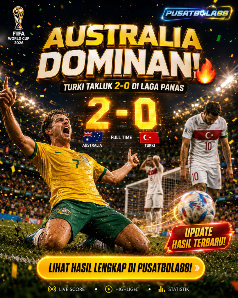 Australia Menyapu Bersih Turki 2 - 0 di Piala Dunia 2026 1df9a13e 8351 44ce ba05 9bb7d0c66a51