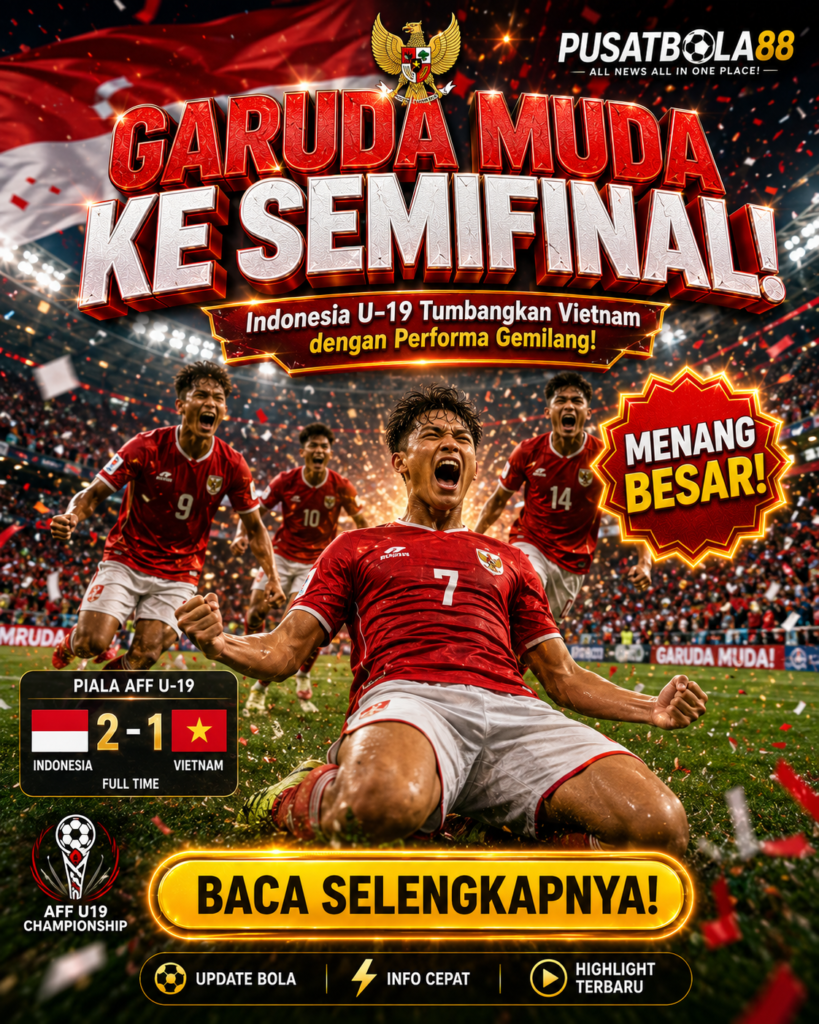 Timnas Indonesia U-19 Kalahkan Vietnam dan Melaju ke Semifinal Piala AFF U-19 image jun 8, 2026, 12 16 13 pm